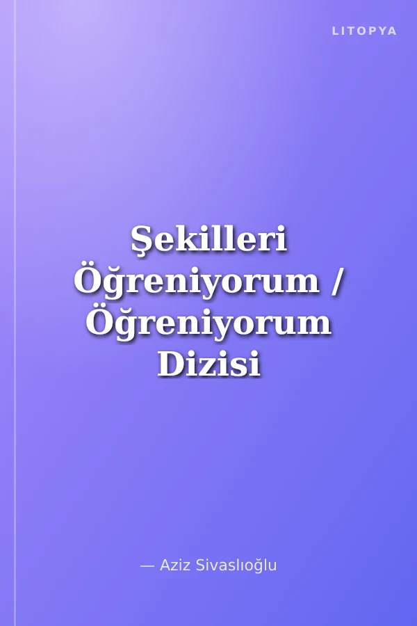 Şekilleri Öğreniyorum / Öğreniyorum Dizisi