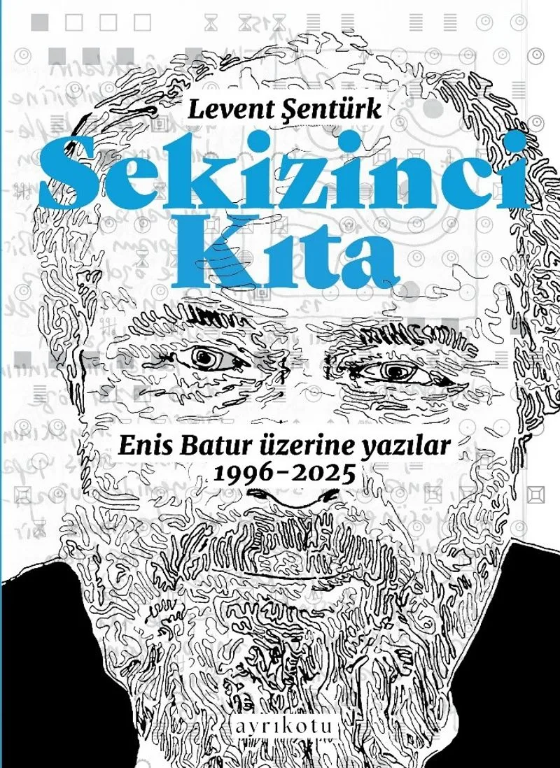 Sekizinci Kıta Enis Batur Üzerine Yazılar