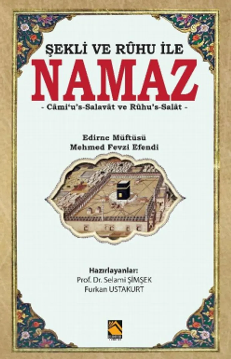 Şekli ve Ruhu ile Namaz Cami‘u's-Salavat ve Rûhu's-Salat