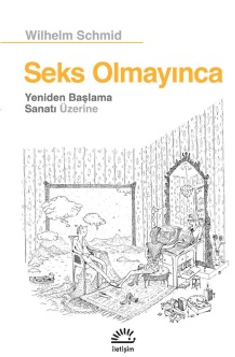 Seks Olmayınca Yeniden Başlama Sanatı Üzerine