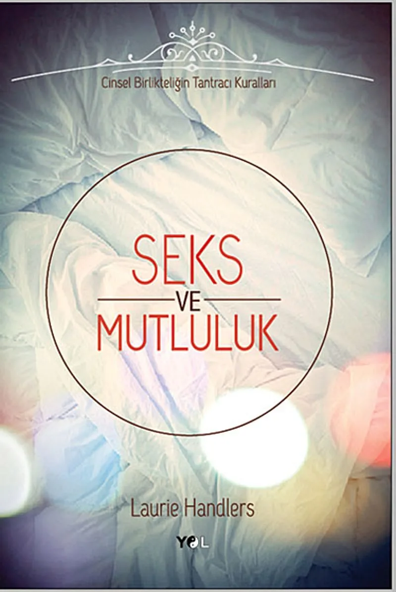 Seks ve Mutluluk Cinsel Birlikteliğin Tantracı Kuralları