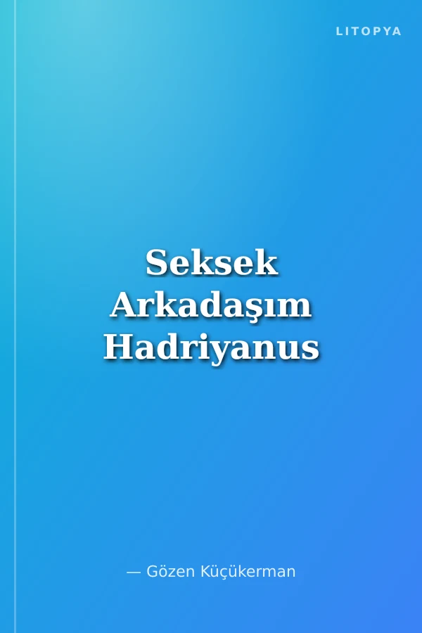 Seksek Arkadaşım Hadriyanus