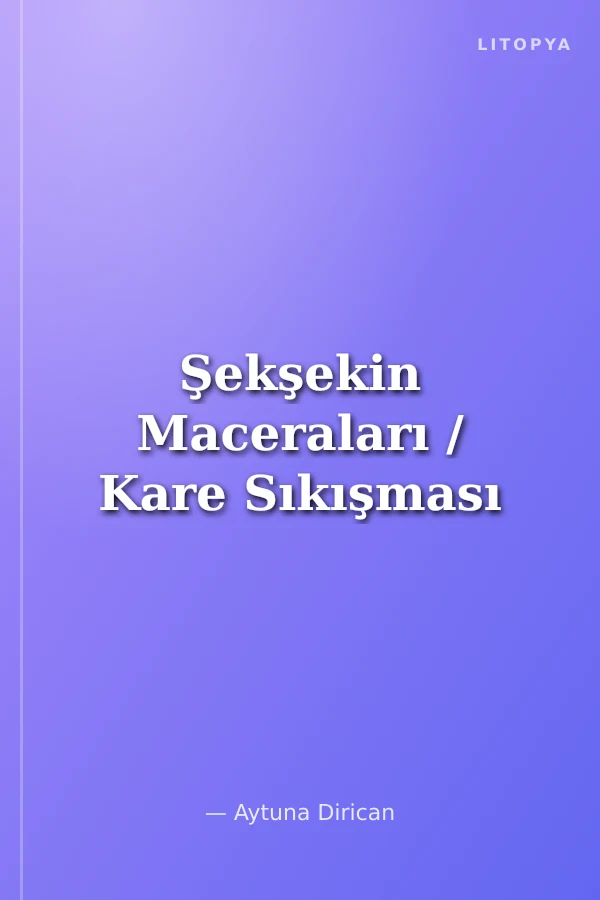 Şekşekin Maceraları / Kare Sıkışması
