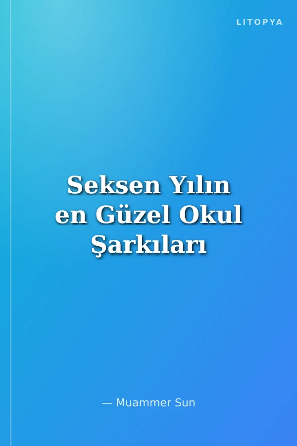 Seksen Yılın en Güzel Okul Şarkıları