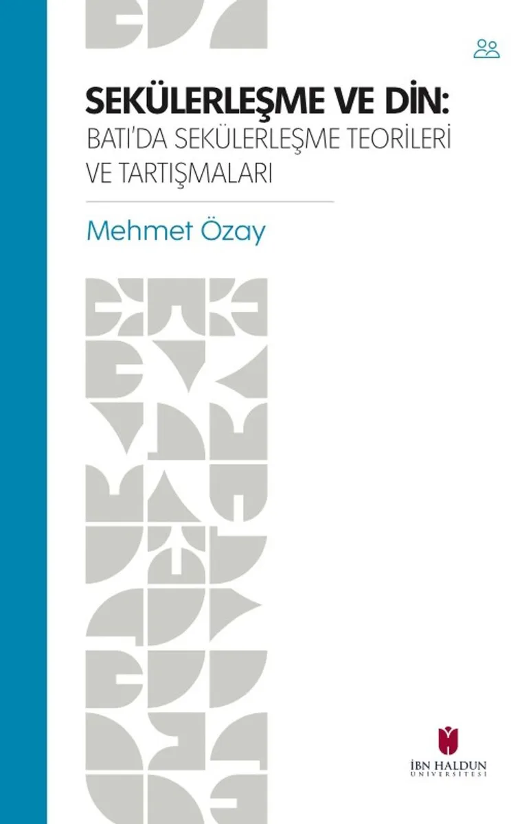 Sekülerleşme Ve Din: Batı'da Sekülerleşme Teorileri ve Tartışmaları