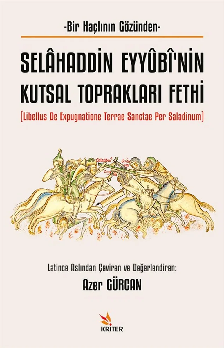 Selahaddin Eyy&ucirc;b&icirc;'nin Kutsal Toprakları Fethi Libellus de Expugnatione Terrae Sanctae Per Saladinum
