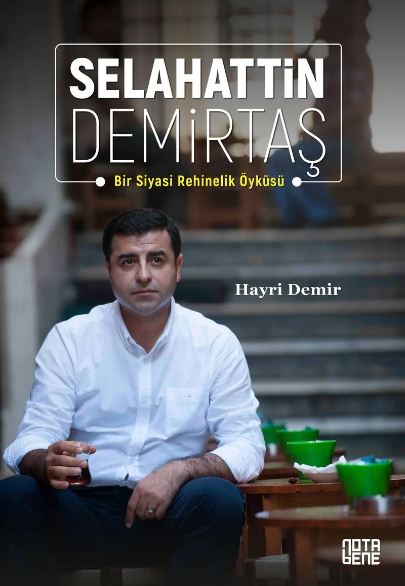 Selahattin Demirtaş Bir Siyasi Rehinelik Öyküsü