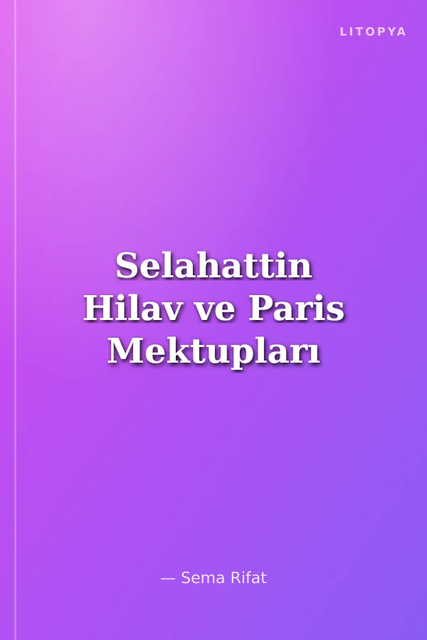 Selahattin Hilav ve Paris Mektupları
