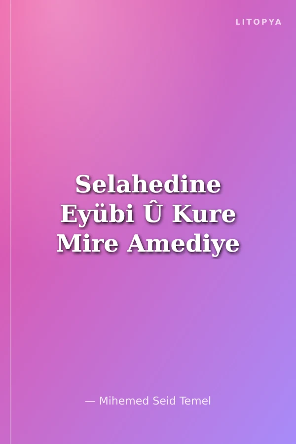 Selahedine Eyübi Û Kure Mire Amediye