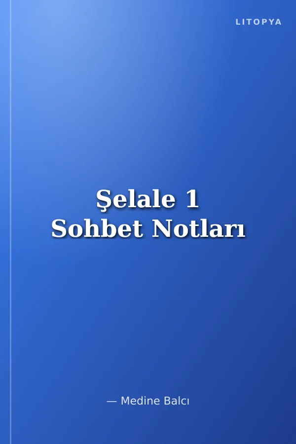 Şelale 1 Sohbet Notları
