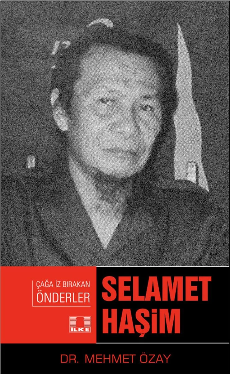Selamet Haşim / Çağa İz Bırakan Önderler