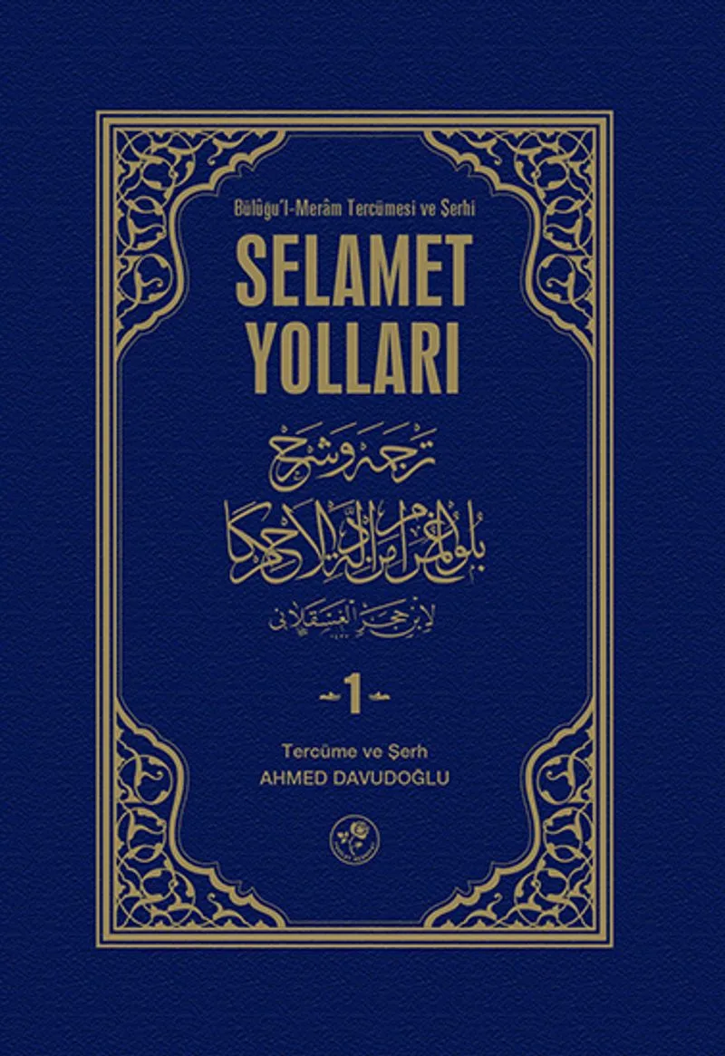 Selamet Yolları 1. Cilt Büluğu'l-Meram Tercümesi ve Şerhi