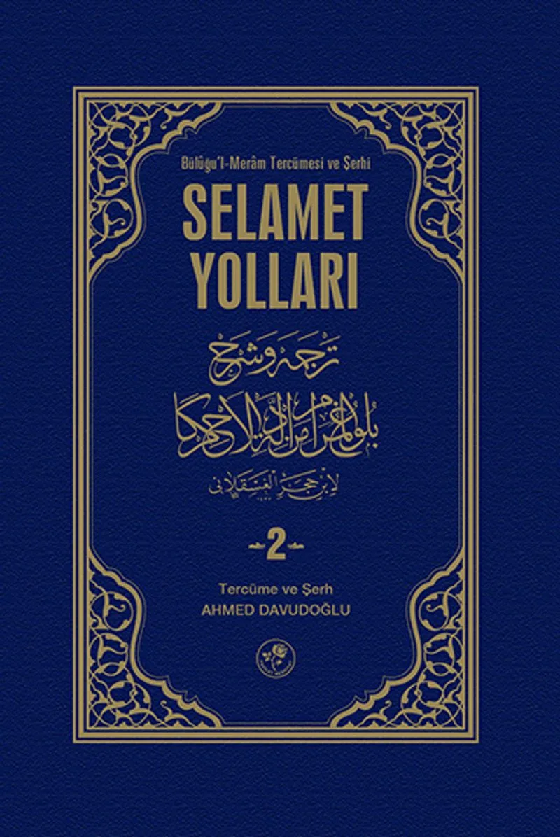 Selamet Yolları 2. Cilt Büluğu'l-Meram tercümesi ve Şerhi