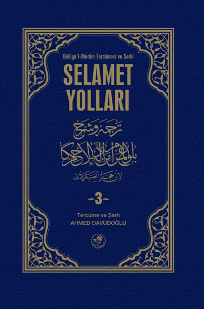Selamet Yolları 3. Cilt Büluğu'l-Meram Tercümesi ve Şehri