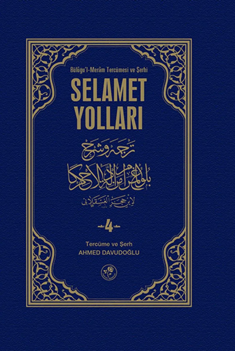 Selamet Yolları 4. Cilt Büluğu'l-Meram tercümesi ve Şerhi