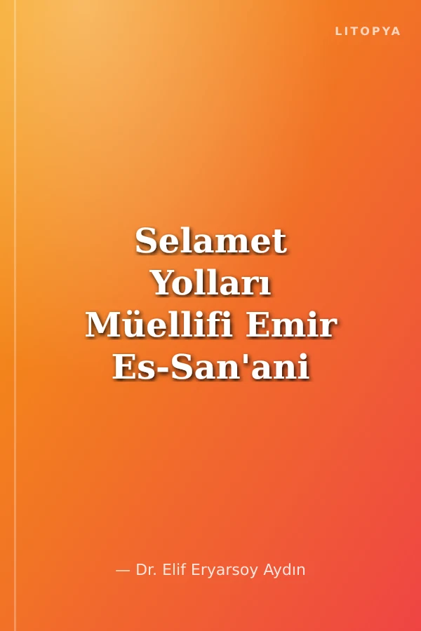 Selamet Yolları Müellifi Emir Es-San'ani Hadis Usulü ve Rivayet Tahlili