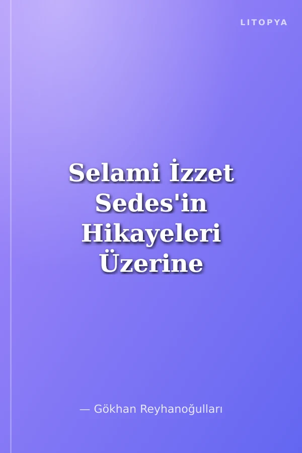 Selami İzzet Sedes'in Hikayeleri Üzerine Bir İnceleme