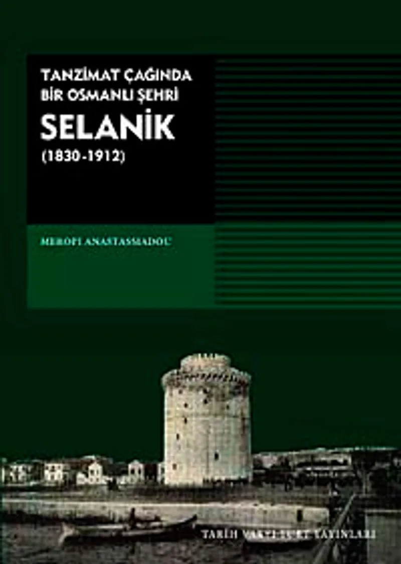 Selanik (1830-1912) / Tanzimat Çağında Bir Osmanlı Şehri