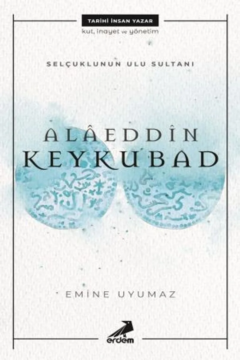 Selçuklu'nun Ulu Sultanı - Alaeddin Keykubat