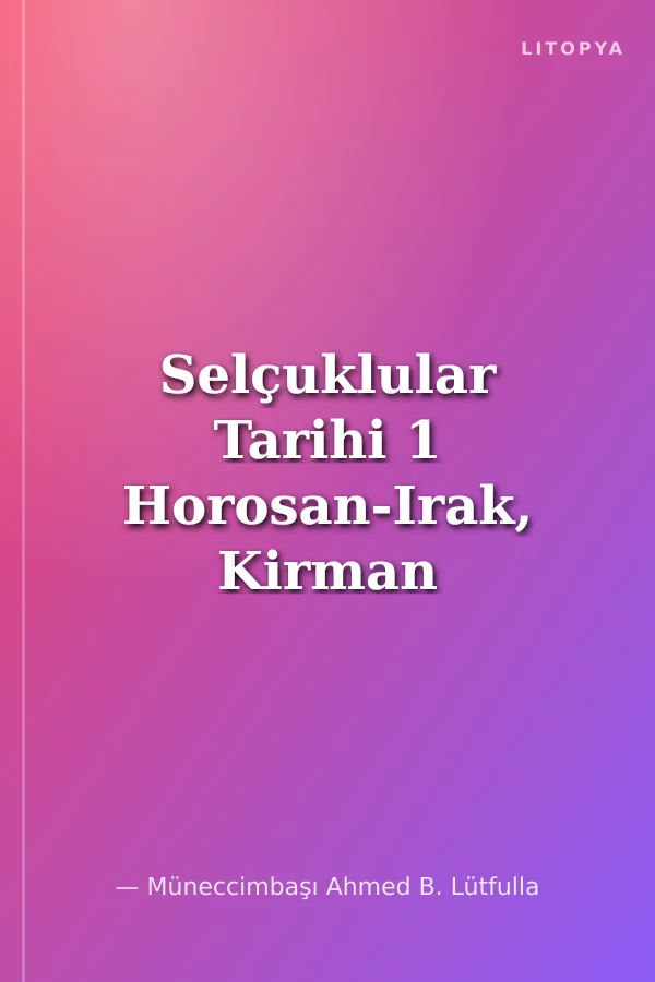 Selçuklular Tarihi 1 Horosan-Irak, Kirman ve Suriye Selçukluları
