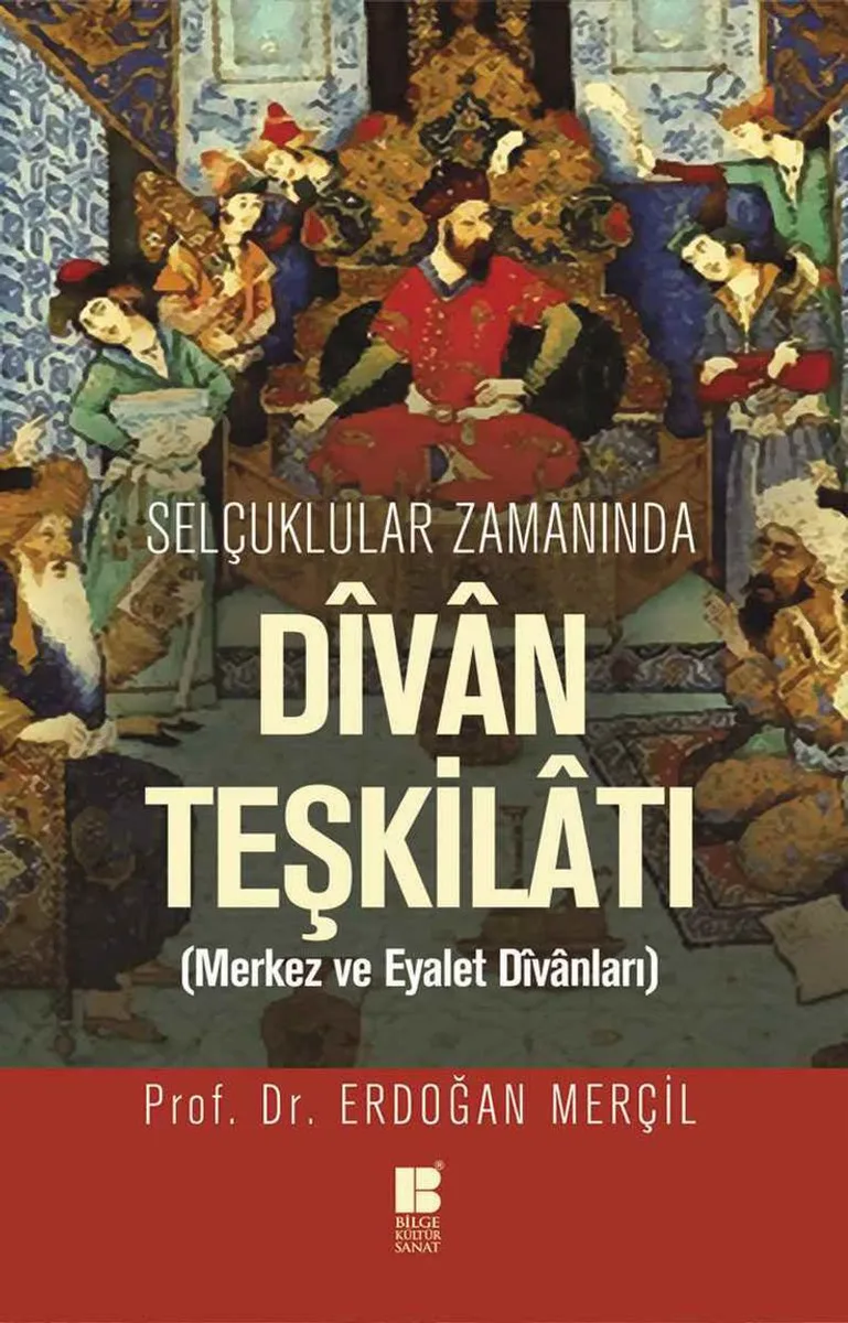 Selçuklular Zamanında Divan Teşkilatı Merkez ve Eyalet Divanları