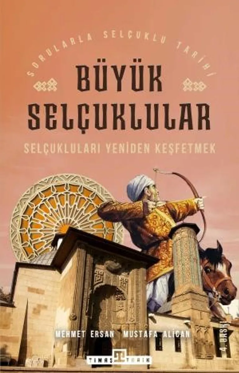 Selçukluları Yeniden Keşfetmek / Sorularla Selçuklular Tarihi Büyük Selçuklular