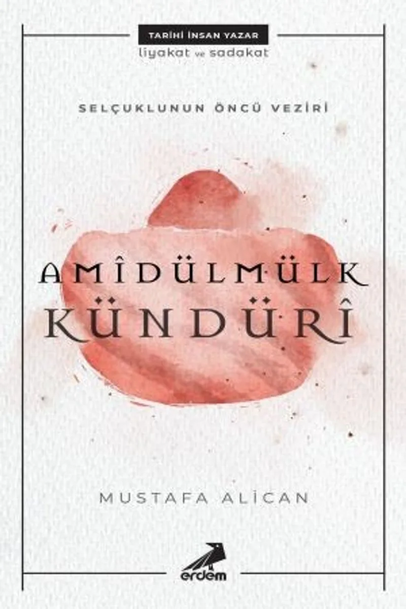 Selçuklunun Öncü Veziri Amidülmülk Kündüri