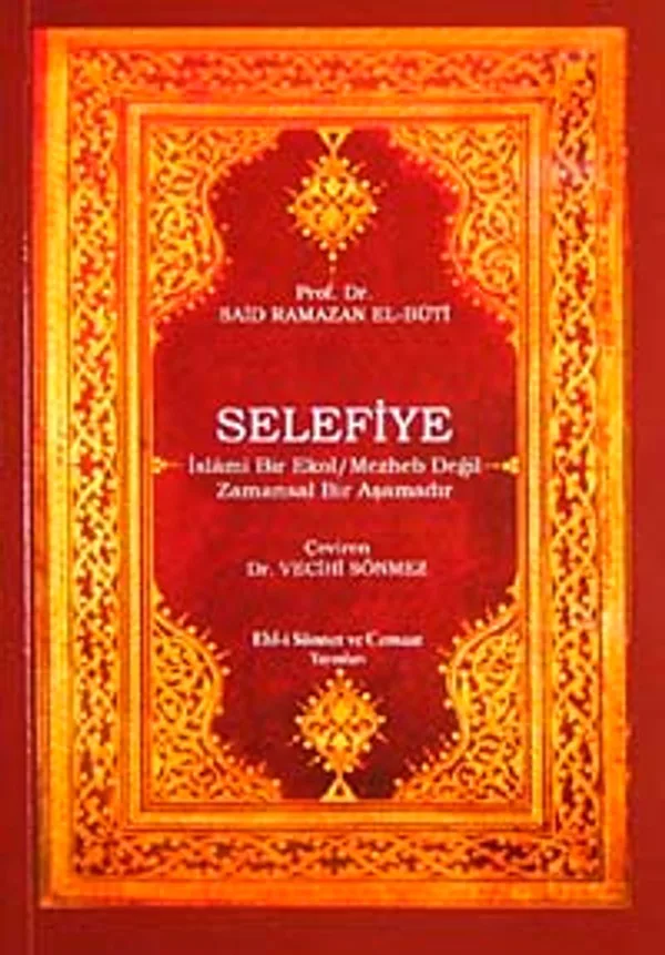 Selefiye İslami Bir Ekol Mezheb Değil Zamansız bİr Aşamadır