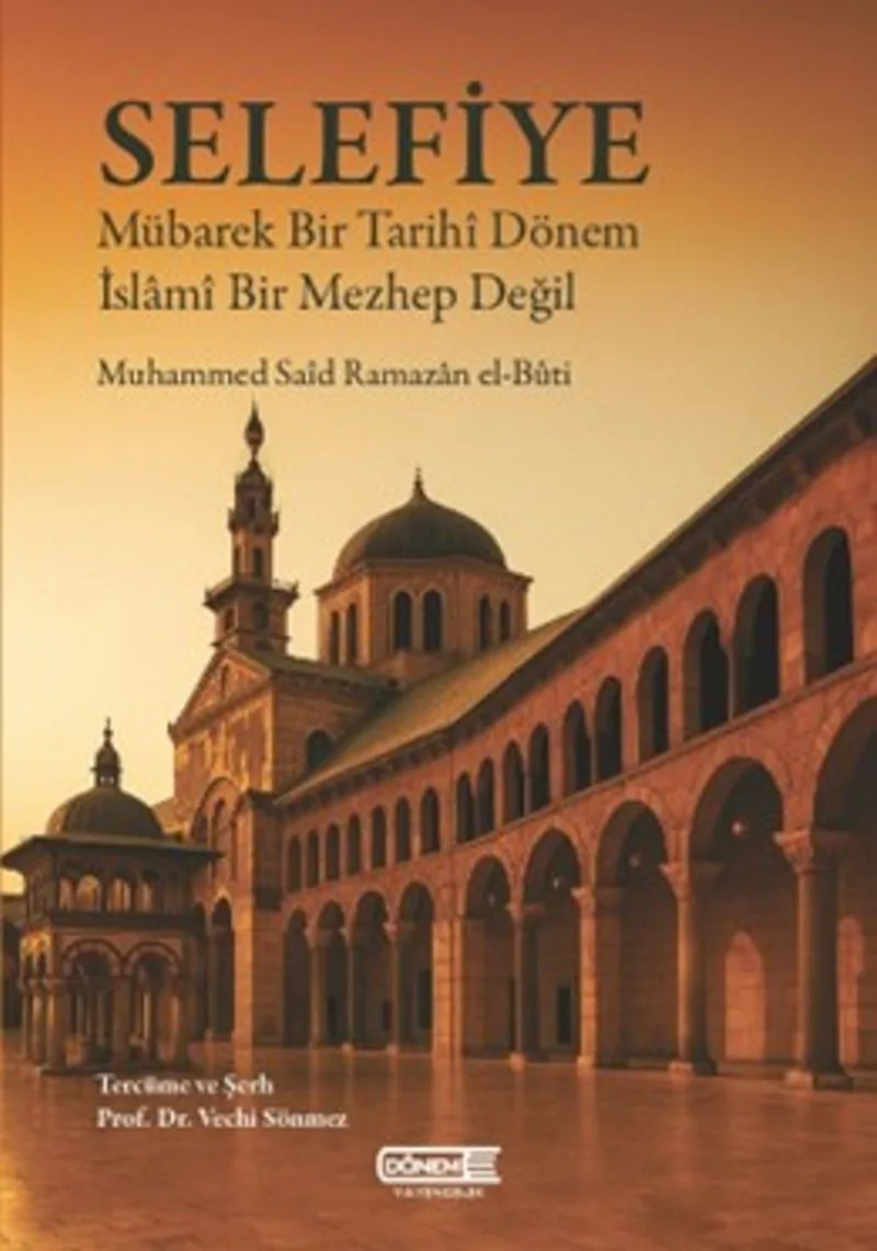 Selefiye Mübarek Bir Tarih&icirc; Dönem İslam&icirc; Bir Mezhep Değil