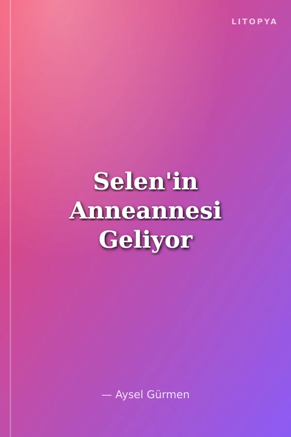 Selen'in Anneannesi Geliyor
