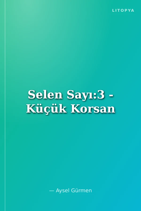 Selen Sayı:3 - Küçük Korsan
