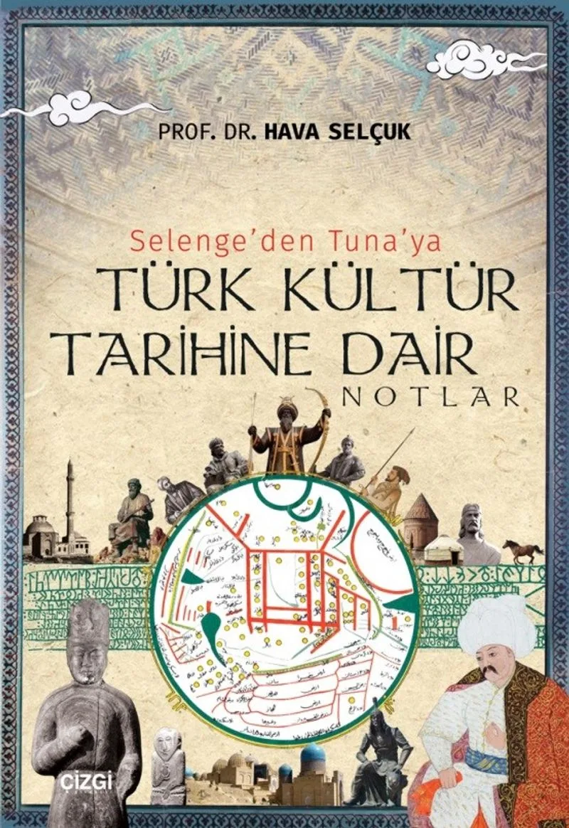 Selenge'den Tuna'ya Türk Kültür Tarihine Dair Notlar