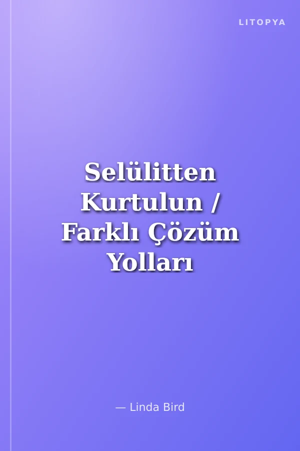 Selülitten Kurtulun / Farklı Çözüm Yolları