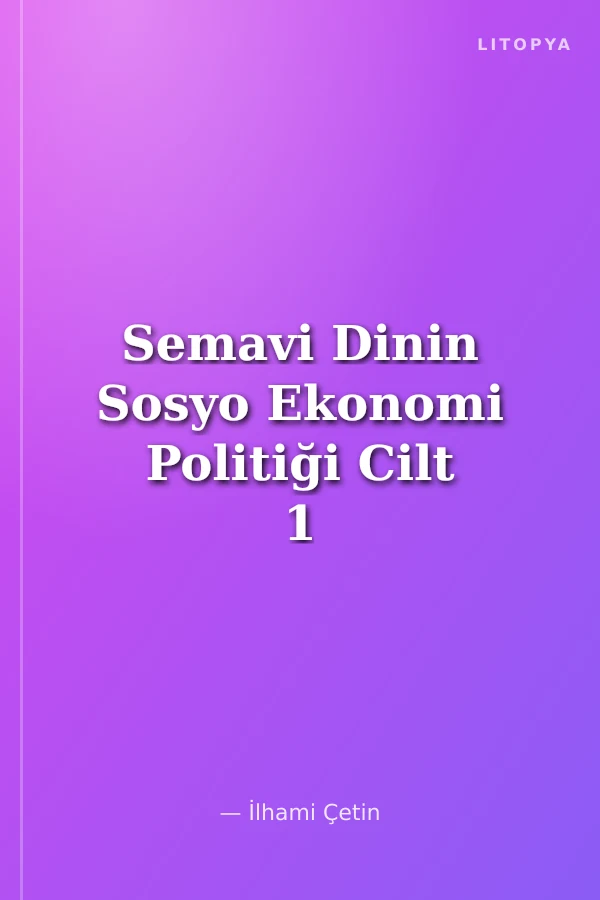 Semavi Dinin Sosyo Ekonomi Politiği Cilt 1