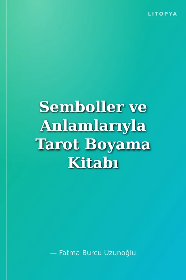 Semboller ve Anlamlarıyla Tarot Boyama Kitabı