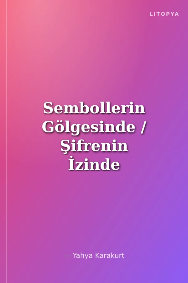 Sembollerin Gölgesinde / Şifrenin İzinde
