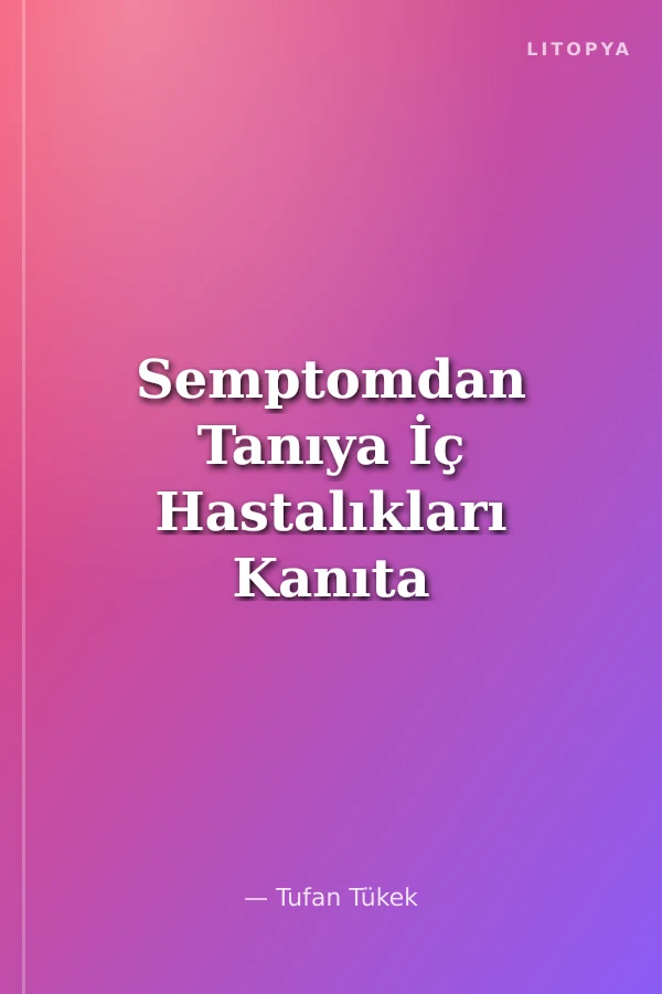 Semptomdan Tanıya İç Hastalıkları Kanıta Dayalı Yaklaşım