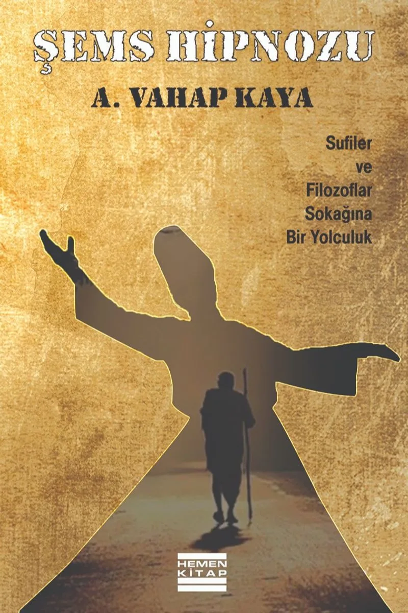 Şems Hipnozu Sufiler ve Filozoflar Sokağına Bir Yolculuk