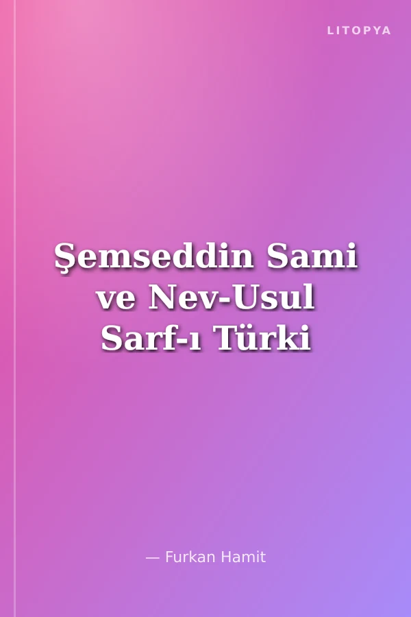 Şemseddin Sami ve Nev-Usul Sarf-ı Türki