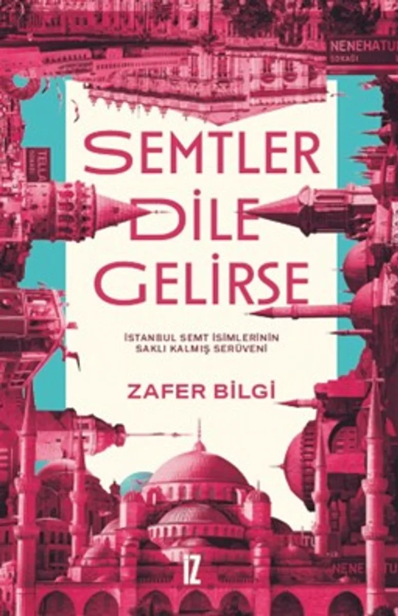Semtler Dile Gelirse İstanbul Semt İsimlerinin Saklı Kalmış Serüveni