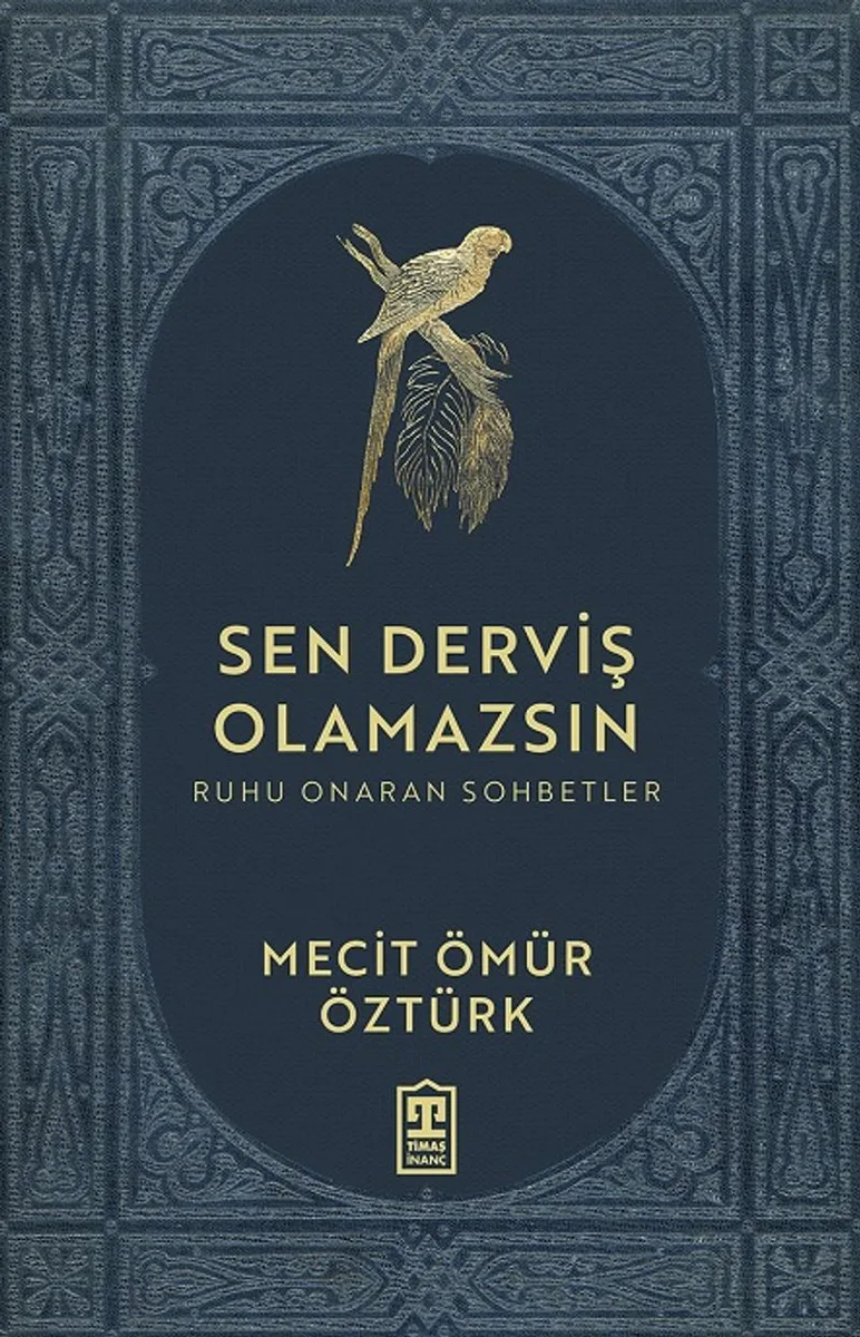 Sen Derviş Olamazsın / Ruhu Onaran Sohbetler