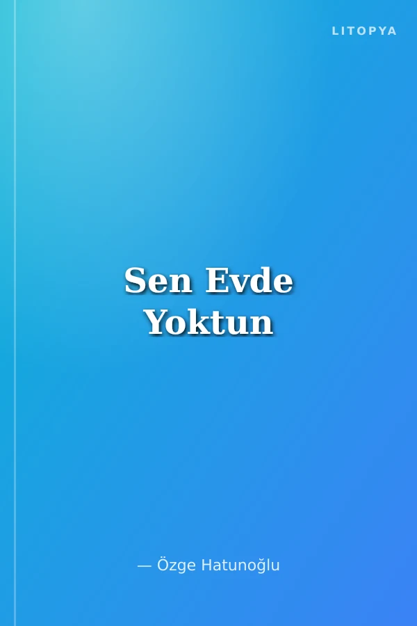 Sen Evde Yoktun