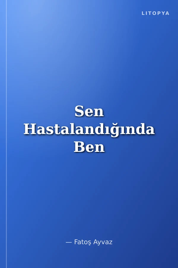 Sen Hastalandığında Ben