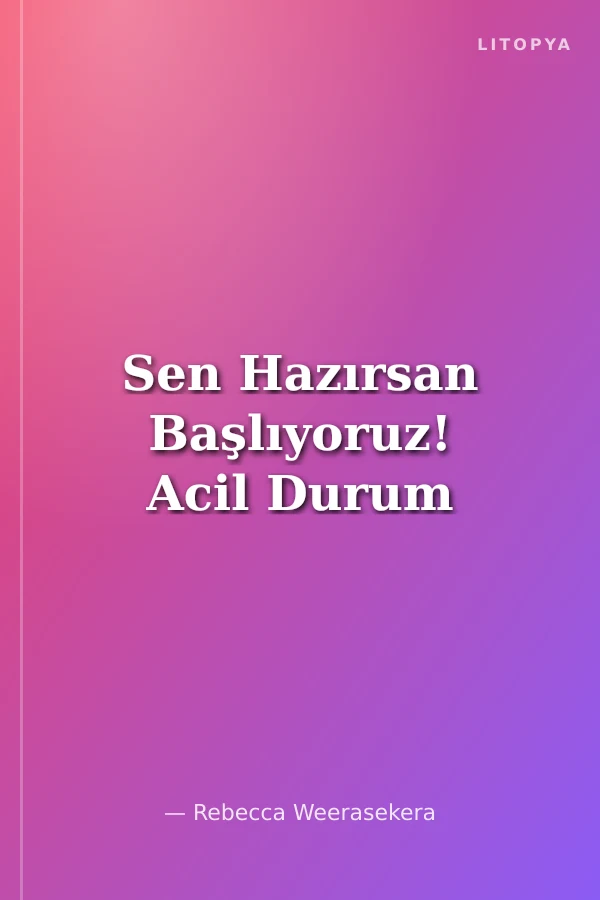 Sen Hazırsan Başlıyoruz! Acil Durum
