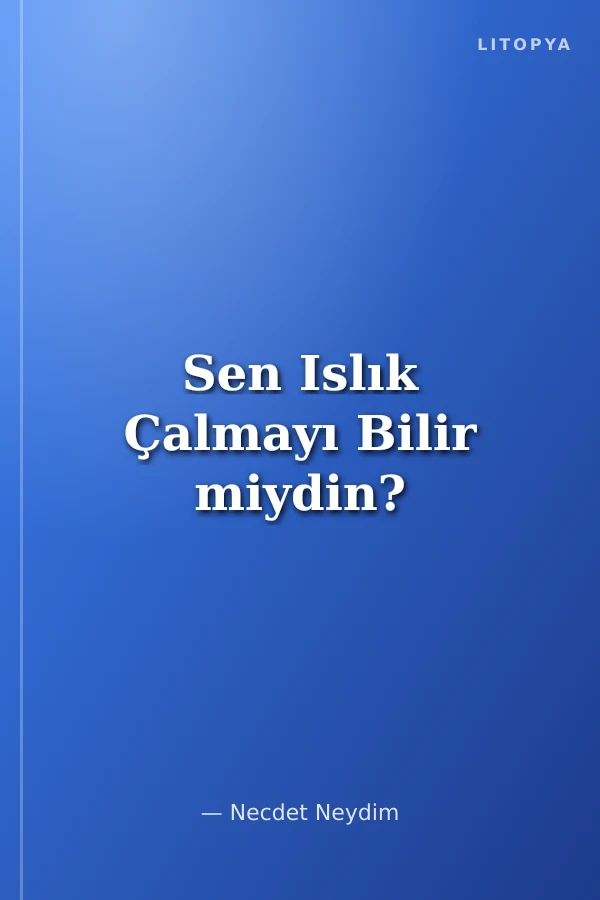 Sen Islık Çalmayı Bilir miydin?