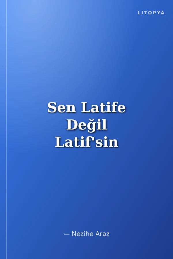 Sen Latife Değil Latif'sin