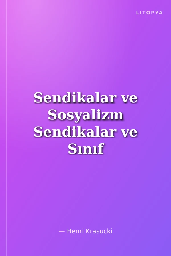 Sendikalar ve Sosyalizm Sendikalar ve Sınıf Mücadelesi