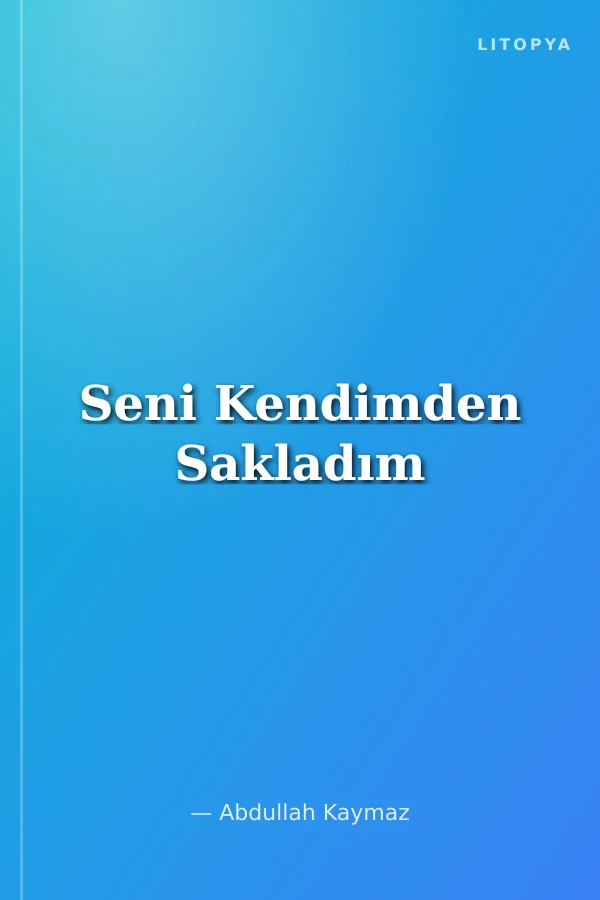 Seni Kendimden Sakladım
