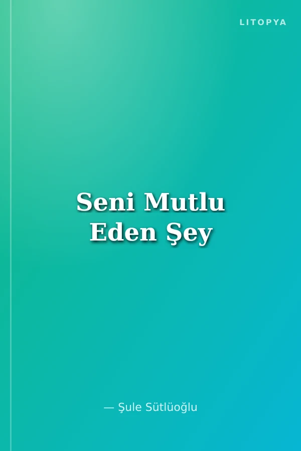 Seni Mutlu Eden Şey