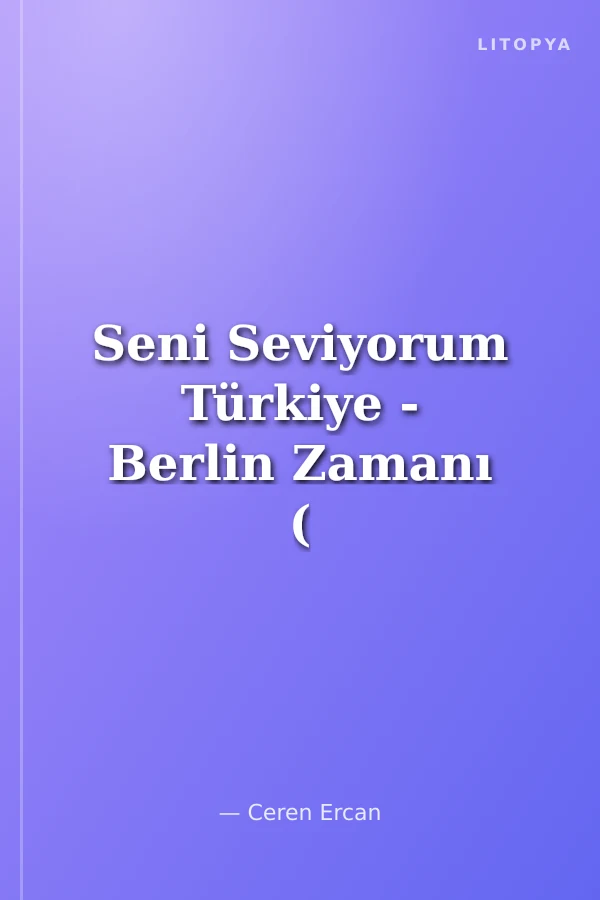 Seni Seviyorum Türkiye - Berlin Zamanı ( 2 Oyun Birarada)
